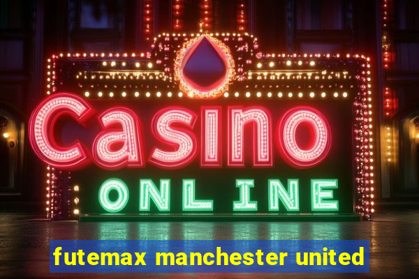 futemax manchester united